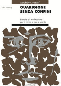 Guarigione Senza Confini di Thondup Tulku - Libro Guarigione Senza Confini di Thondup Tulku - Libro