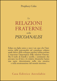 Relazioni Fraterne Nella Psicoanalisi  di Coles Prophecy - Libro