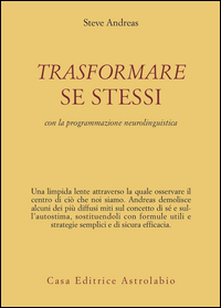 Trasformare Se Stessi Programmazione Neurolin di Andreas Steve - libri Trasformare Se Stessi Programmazione Neurolin di Andreas Steve - libri