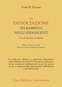Dissociazione Nei Bambini E Negli Adolescenti  di Putnam Frank W.; Caretti V. (c - Libro