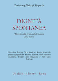 Dignita` Spontanea Discorsi Sulla Pratica De di Tsoknyi Rinpoche Drubwang - libri Dignita` Spontanea Discorsi Sulla Pratica De di Tsoknyi Rinpoche Drubwang - libri