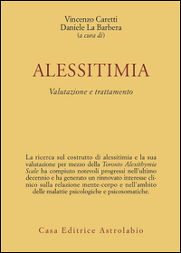 Alessitimia Valutazione E Trattamento di Caretti V. (cur.); La Barbera - libri Alessitimia Valutazione E Trattamento di Caretti V. (cur.); La Barbera - libri