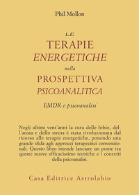 Terapie Energetiche Nella Prospettiva Psicoan di Mollon Phil - Libro Terapie Energetiche Nella Prospettiva Psicoan di Mollon Phil - Libro