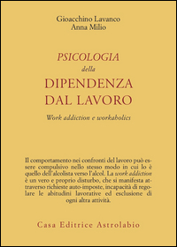 Psicologia Della Dipendenza Dal Lavoro.  Work  di Lavanco Gioacchino; Milio Anna - libri