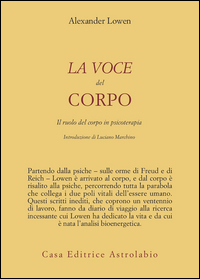 Voce Del Corpo. Il Ruolo Del Corpoin Psicoter  di Lowen Alexander - Libro