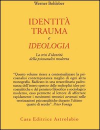 Identita` Trauma E Ideologia  di Bohleber Werner - Libro