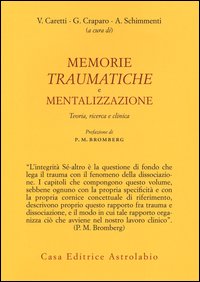Memorie Traumatiche E Mentalizzazione  di Aa.vv. Caretti V. (cur.) Craparo G. ( - Libro
