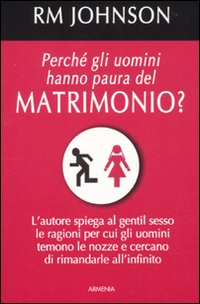 Perche`_Gli_Uomini_Hanno_Paura_Del_Matrimonio?_-Johnson_R._M.__