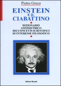 Einstein E Il Ciabattino Dizionario Asimmetri di Greco Pietro - libri Einstein E Il Ciabattino Dizionario Asimmetri di Greco Pietro - libri