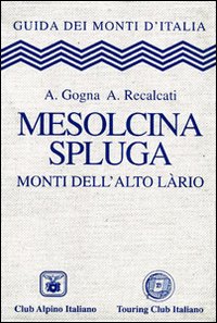 Mesolcina Spluga di Gogna Recalcati - libri Mesolcina Spluga di Gogna Recalcati - libri