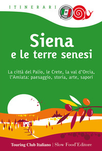 Siena_E_Le_Terre_Senesi_La_Citta%60_Del_Palio%2C_Le_Crete%2C_La_Val_D%60orcia%2C_L%60amiata%3A_Paesaggio%2C_Sto..._-Ed.2017