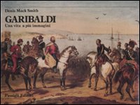 Garibaldi Una Vita In Immagini  di Mack Smith Denis - Libro