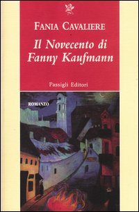 Novecento Di Fanny Kaufmann di Cavaliere Fania - Libro Novecento Di Fanny Kaufmann di Cavaliere Fania - Libro