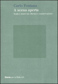 Scena Aperta La Fondazione Della Scala  di Fontana Carlo - Libro