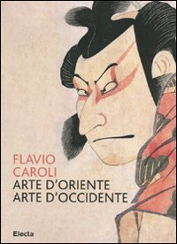 Arte_D`oriente_Arte_D`occidente_-Caroli_Flavio