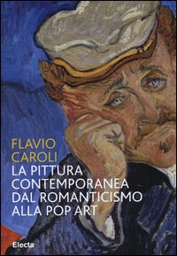 Pittura_Contemporanea_Dal_Romanticismo_Alla_Pop_Art_-Caroli_Flavio