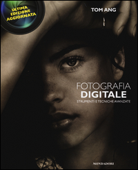 Fotografia_Digitale_Strumenti_E_Tecniche_Avanzate_-Ang_Tom