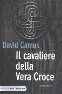 Cavaliere Della Vera Croce (il) di Camus David - Libro Cavaliere Della Vera Croce (il) di Camus David - Libro