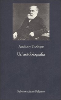 Autobiografia di Trollope Anthony - Libro Autobiografia di Trollope Anthony - Libro