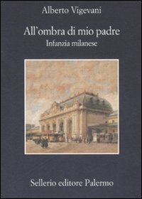 All`ombra Di Mio Padre Infanzia Milanese  di Vigevani Alberto - Libro