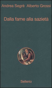 Dalla_Fame_Alla_Sazieta`_-Segre`_Andrea_Grossi_Alberto__