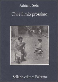 Chi E` Il Mio Prossimo di Sofri Adriano - Libro Chi E` Il Mio Prossimo di Sofri Adriano - Libro