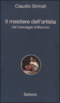 Mestiere_Dell`artista._Dal_Caravaggio_Al_Baciccio_-Strinati_Claudio