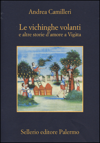 Vichinghe Volanti E Altre Storie D`amore A Viga`ta (le) di Camilleri Andrea - libri Vichinghe Volanti E Altre Storie D`amore A Viga`ta (le) di Camilleri Andrea - libri