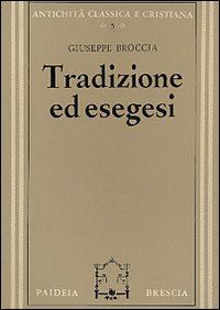 Tradizione Ed Esegesi. Studi Su Esiodo E Sull  di Broccia Giuseppe - Libro