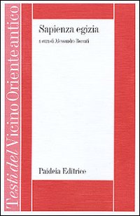 Sapienza Egizia. La Letteratura Educativa In  di Roccati A. (cur.) - Libro