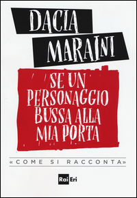 Se Un Personaggio Bussa Alla Mia Porta Come Si Racconta di Maraini Dacia - libri Se Un Personaggio Bussa Alla Mia Porta Come Si Racconta di Maraini Dacia - libri