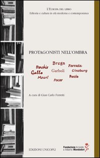 Protagonisti Nell`ombr di Aa.vv. Ferretti G. C. (cur.) - libri Protagonisti Nell`ombr di Aa.vv. Ferretti G. C. (cur.) - libri