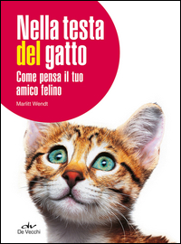 Nella Testa Del Gatto Come Pensa Il Tuo Amico Felino di Wendt Marlitt - libri Nella Testa Del Gatto Come Pensa Il Tuo Amico Felino di Wendt Marlitt - libri