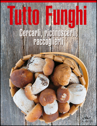 Tutto_Funghi_Cercarli_Riconoscerli_Raccoglierli_-Aa.vv._Ass._Micologica_Italiana_Natur