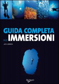 Guida Completa Alle Immersioni  di Jackson Jack - libri