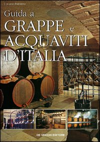 Guida A Grappe E Acquaviti D`italia di Imbriani L. - libri Guida A Grappe E Acquaviti D`italia di Imbriani L. - libri