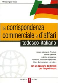 Corrispondenza Commerciale E D`affari Tedesco  di Ungerer Mazza Christa - Libro