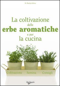 Coltivazione Delle Erbe Aromatiche (la)  di Martija M. - libri