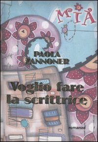 Voglio Fare La Scrittrice  di Zannoner Paola - libri