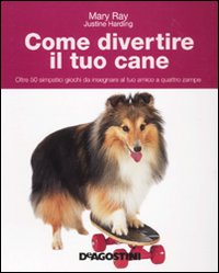 Come_Divertire_Il_Tuo_Cane_-Ray_Mary;_Harding_Justine__