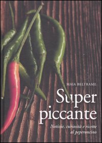 Superpiccante_Notizie_Curiosita`_E_Ricette_Al_Pepe-Beltrame_Maia