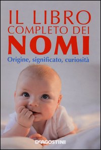 Libro Completo Dei Nomi Origine, Significato Curiosita` (il)  di Gili Gioachino - libri