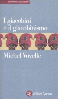 Giacobini E Giacobinismo  di Vovelle Michel - Libro Giacobini E Giacobinismo  di Vovelle Michel - Libro