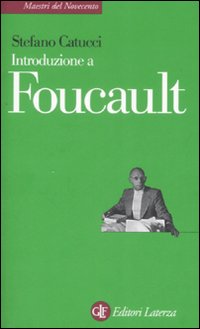 Introduzione A Foucault di Catucci Stefano - libri Introduzione A Foucault di Catucci Stefano - libri