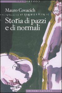 Storia_Di_Pazzi_E_Di_Normali_-Covacich_Mauro