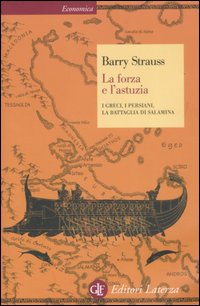Forza E L`astuzia I Greci I Persiani La Ba  di Strauss Barry - libri