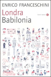 Londra Babilonia di Franceschini Enrico - libri Londra Babilonia di Franceschini Enrico - libri