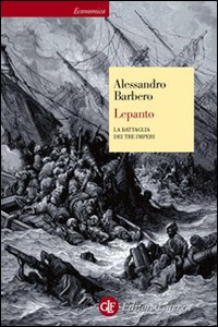 Lepanto La Battaglia Dei Tre Imperi di Barbero Alessandro - libri Lepanto La Battaglia Dei Tre Imperi di Barbero Alessandro - libri