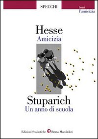 Amicizia-un Anno Di Scuola. Storie Di Amicizia  di Hesse Hermann Stuparich Giani - Libro