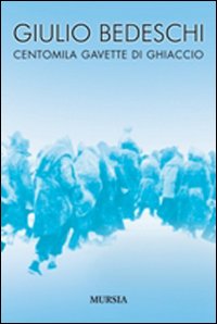 Centomila Gavette Di Ghiaccio di Bedeschi Giulio - Libro Centomila Gavette Di Ghiaccio di Bedeschi Giulio - Libro